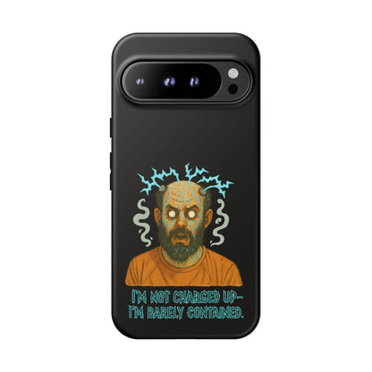 Phone Case — “I’m Not Charged Up… I’m Barely Contained” Electric Horror Design