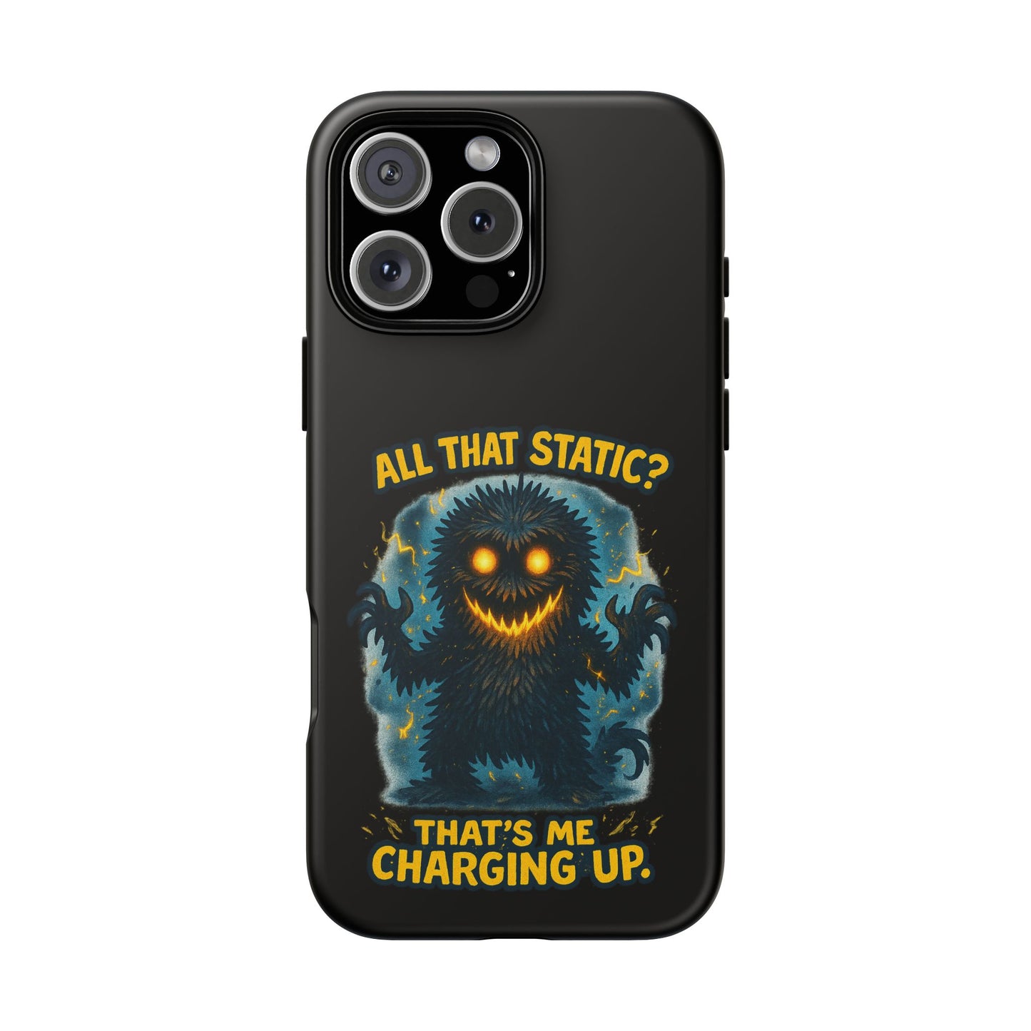 Phone Case — 'All That Static? That's Me Charging Up' Cute Monster Protective Case