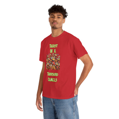 "Thirst of a Thousand Camels" Funny T-Shirt