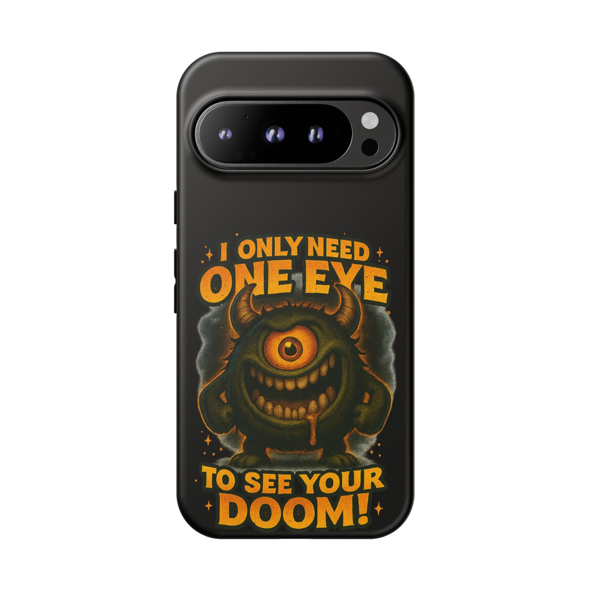 Monster One-Eye Phone Case — "I Only Need One Eye to See Your Doom"