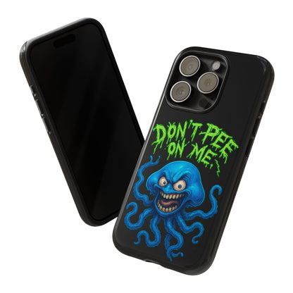 Don't Pee on Me Octopus Phone Case — Funny Grunge Protective Case