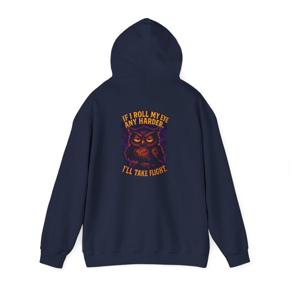 Owl Graphic Hoodie — "If I Roll My Eyes Any Harder I'll Take Flight" Chest Back Print