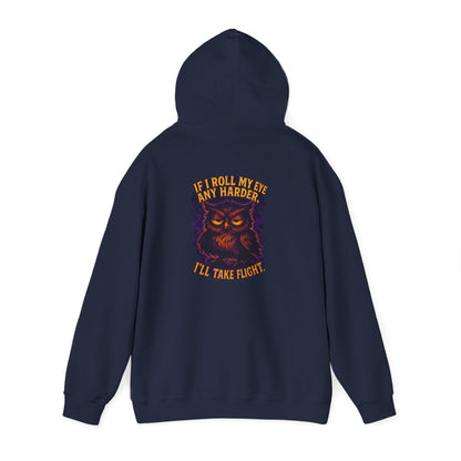 Owl Graphic Hoodie — "If I Roll My Eyes Any Harder I'll Take Flight" Chest Back Print