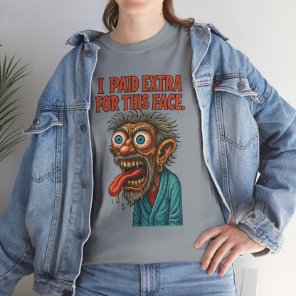I Paid Extra For This Face – Premium Ugly Tee
