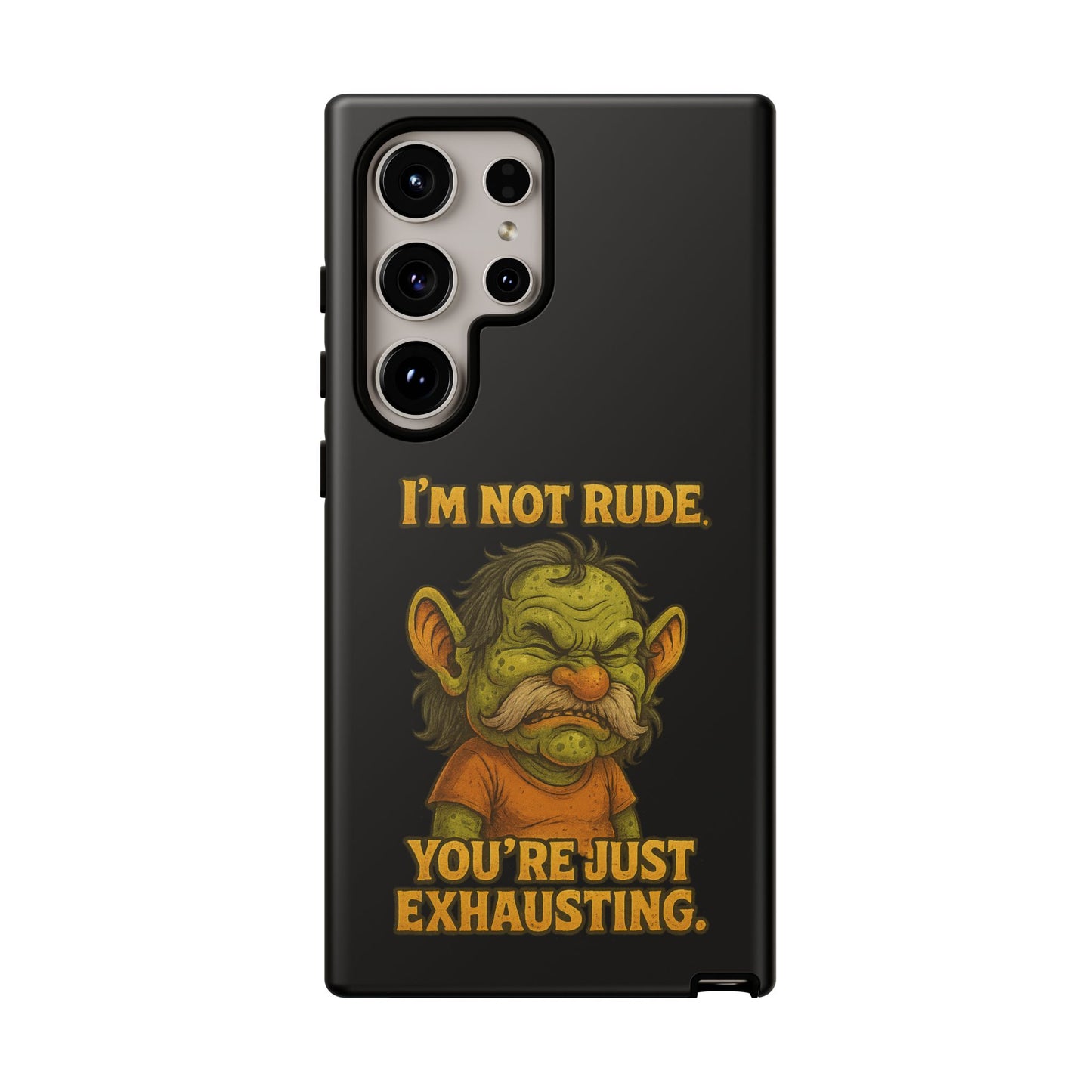 Phone Case – "I'm Not Rude, You're Just Exhausting" Funny Grumpy Troll Protective Cover