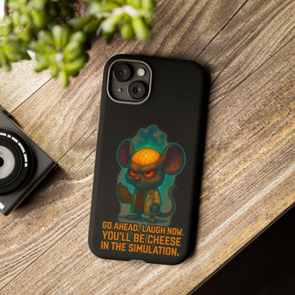 Phone Case — 'You'll Be Cheese in the Simulation' Angry Detective Mouse Graphic