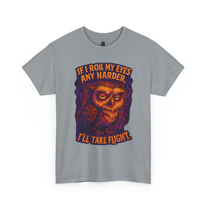 Sarcastic Owl T-Shirt — "If I Roll My Eyes Any Harder, I’ll Take Flight" Graphic Tee