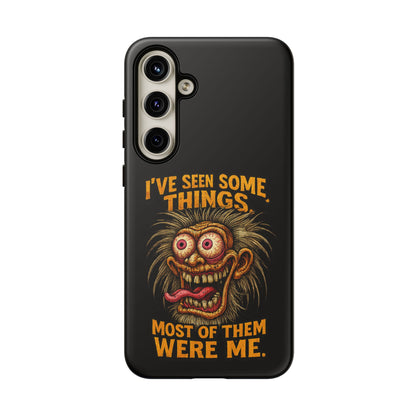 Funny Retro Monster Phone Case — "I've Seen Some Things, Most Of Them Were Me"
