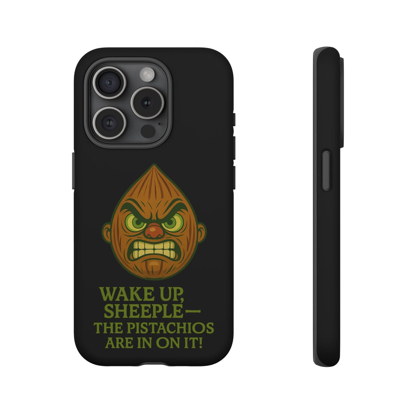 Angry Pistachio Phone Case — "Wake Up, Sheeple — The Pistachios Are In On It!"
