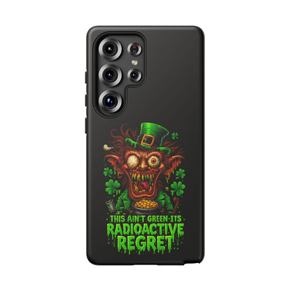 Radioactive Leprechaun Phone Case — "This Ain't Green, It's Radioactive Regret"