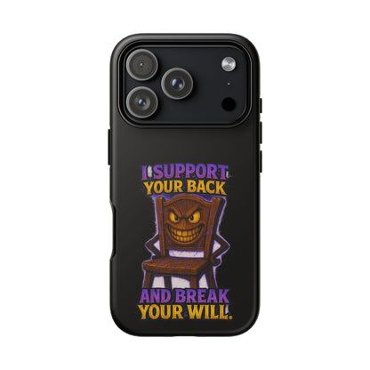 Phone Case — "I Support Your Back and Break Your Will" Funny Creepy Chair Design