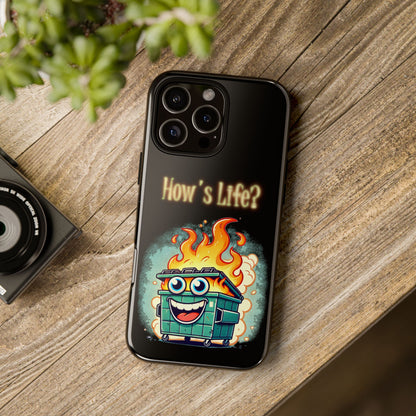 How's Life? Flaming Dumpster Phone Case