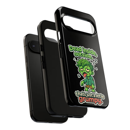 Phone Case — "Dead Inside, Outside, That's Just a Little Grumpy" Cute Zombie Design