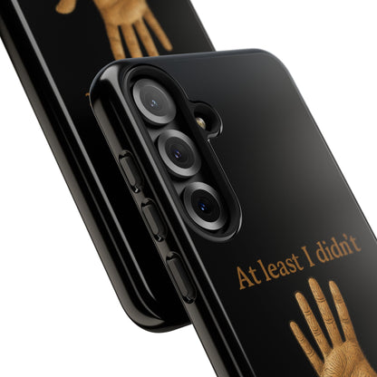 Phone Case — "At Least I Didn't Go Blind" Hand Graphic Protective Cover