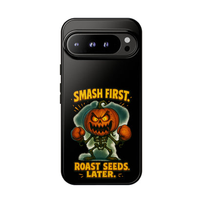 Phone Case — 'Smash First, Roast Seeds Later' Halloween Pumpkin Design