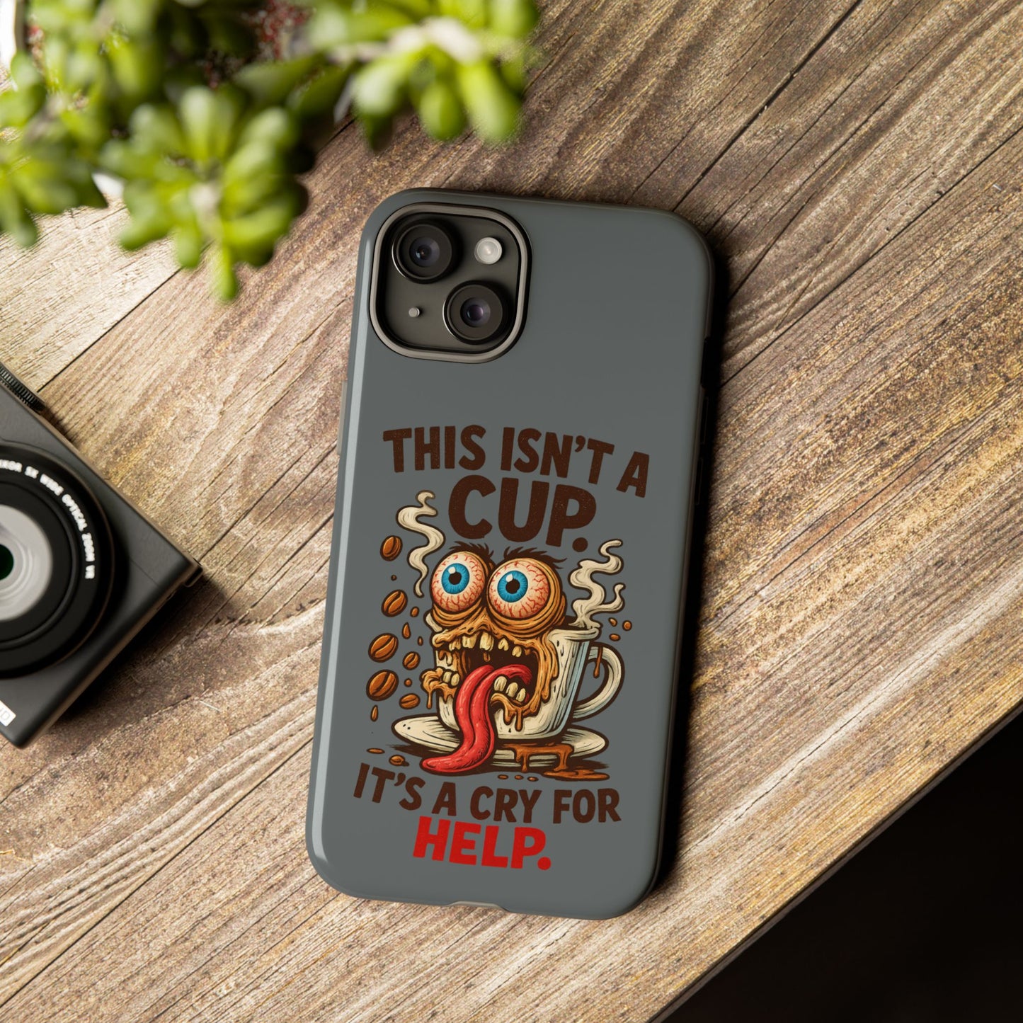 Phone Case — "This Isn't a Cup, It's a Cry for Help" Funny Coffee Monster Design