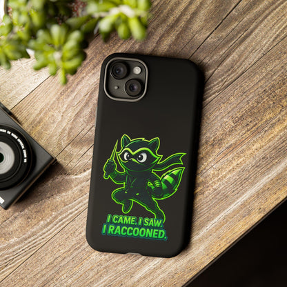 Raccoon Ninja Phone Case — "I Came. I Saw. I Raccooned." Protective iPhone Cover