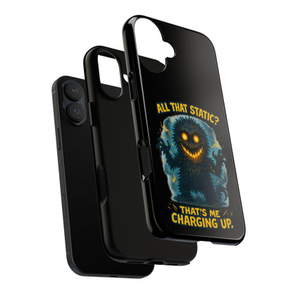 Phone Case — 'All That Static? That's Me Charging Up' Cute Monster Protective Case