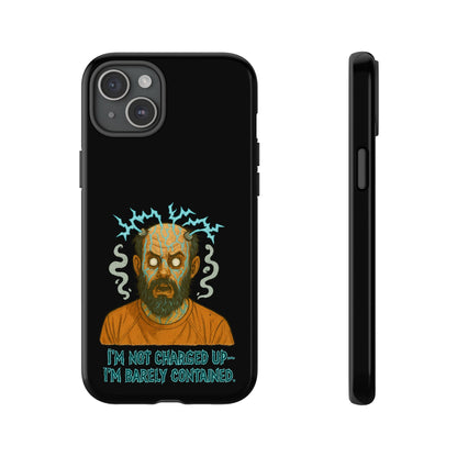 Phone Case — “I’m Not Charged Up… I’m Barely Contained” Electric Horror Design