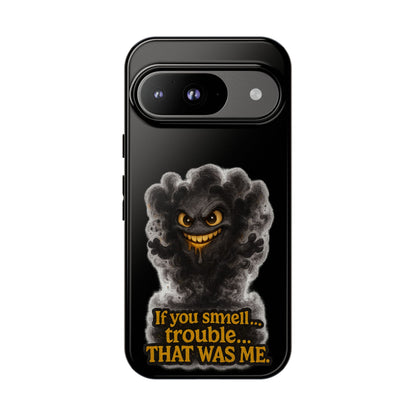 Phone Case — "If You Smell Trouble... THAT WAS ME" Smoky Mischief Protective Case