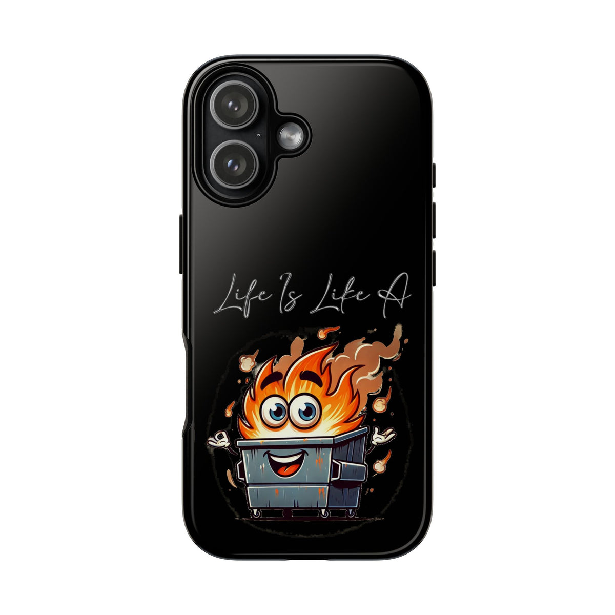 Cute Flaming Dumpster Phone Case — "Life Is Lit" Funny Burnout Phone Cover