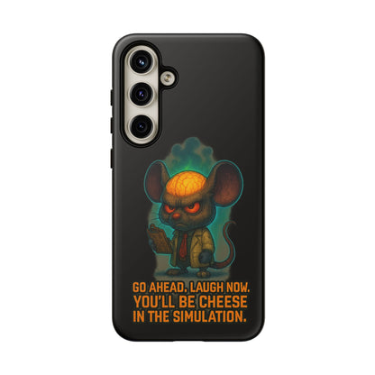 Phone Case — 'You'll Be Cheese in the Simulation' Angry Detective Mouse Graphic