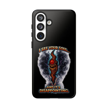 Phone Case — "I See Your Soul and It’s Disappointing" Dark Horror Graphic