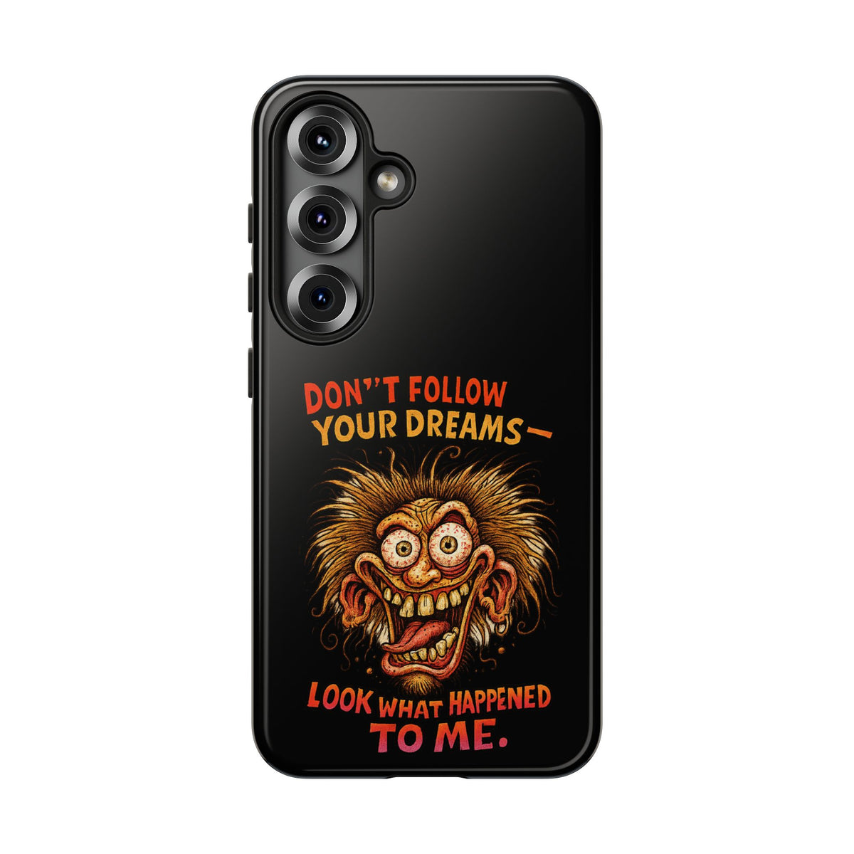 Phone Case — “Don't Follow Your Dreams, Look What Happened to Me” Horror Graphic