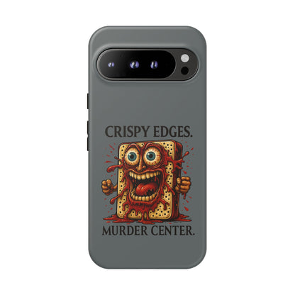 Phone Case — "Crispy Edges. Murder Center." Horror Toast Graphic