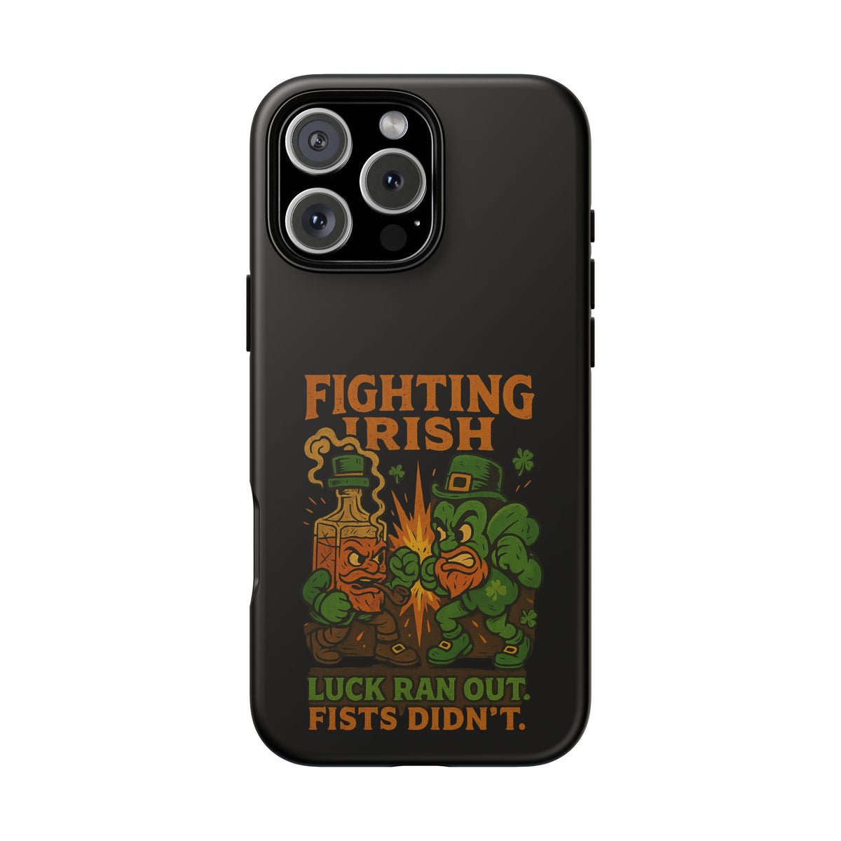 Phone Case — "Fighting Irish: Luck Ran Out, Fists Didn’t" St. Patrick’s Protective Cover