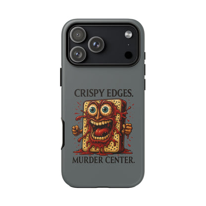 Phone Case — "Crispy Edges. Murder Center." Horror Toast Graphic