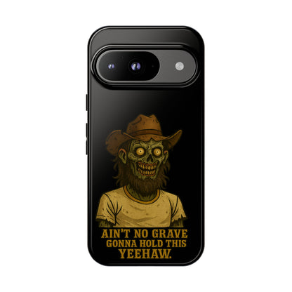 Zombie Cowboy Phone Case — "Ain't No Grave Gonna Hold This Yeehaw" Protective iPhone Cover