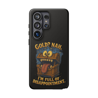 Phone Case — “Gold? Nah, I’m Full of Disappointment” Funny Treasure Chest Design