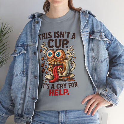 Cry for Help – Caffeinated Chaos Coffee Tee