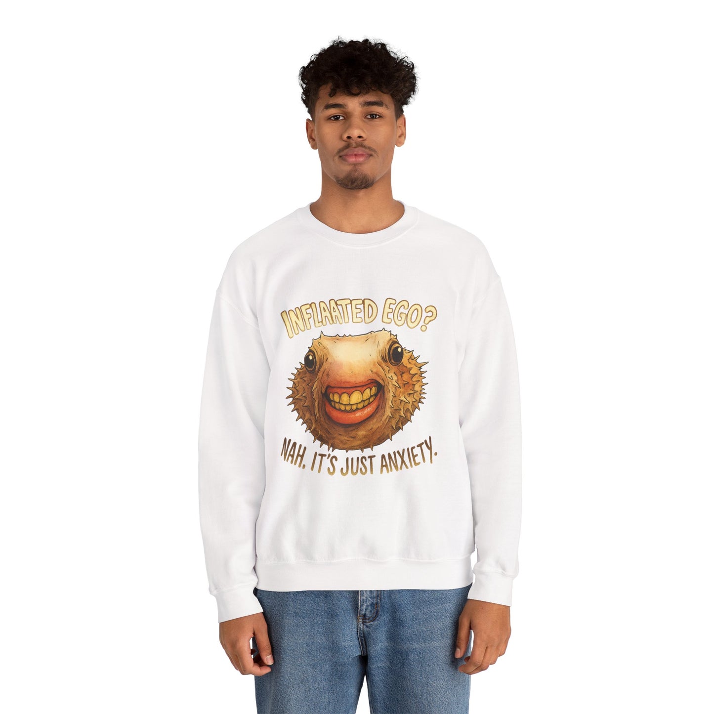 Inflated Ego? Nah, It’s Just Anxiety Crewneck Sweatshirt
