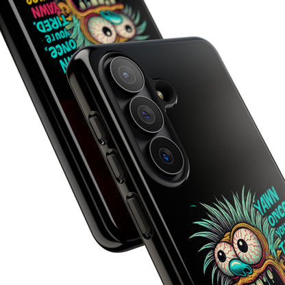 Phone Case — 'Yawn Once You're Tired, Yawn Twice You're Probably Expired' Retro Monster Graphic