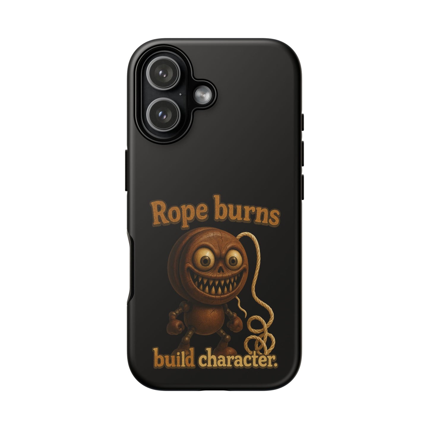 Phone Case — "Rope Burns Build Character" Grinning Cartoon Design