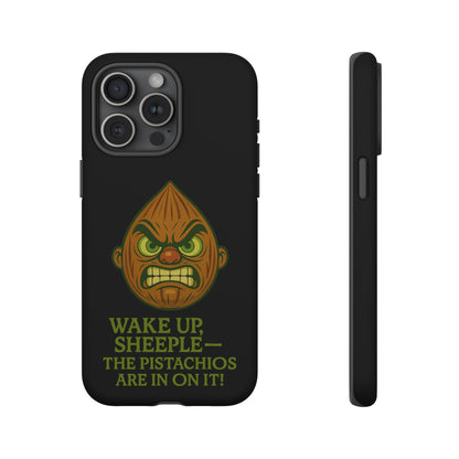 Angry Pistachio Phone Case — "Wake Up, Sheeple — The Pistachios Are In On It!"