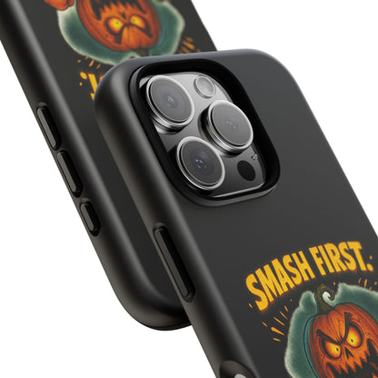 Phone Case — 'Smash First, Roast Seeds Later' Halloween Pumpkin Design