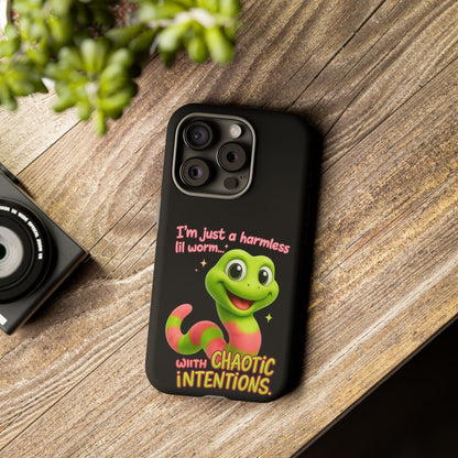 Phone Case — “I’m Just a Harmless Lil Worm… With Chaotic Intentions” Cute Cartoon Worm Design