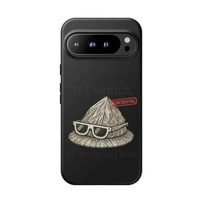 Conspiracy Tin-Foil Hat Phone Case — If I Vanish, Tell the Pigeons I Knew (Confidential)