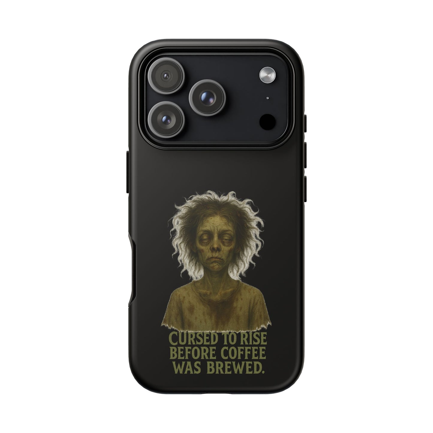 Phone Case — “Cursed to Rise Before Coffee Was Brewed” Goth Horror Design