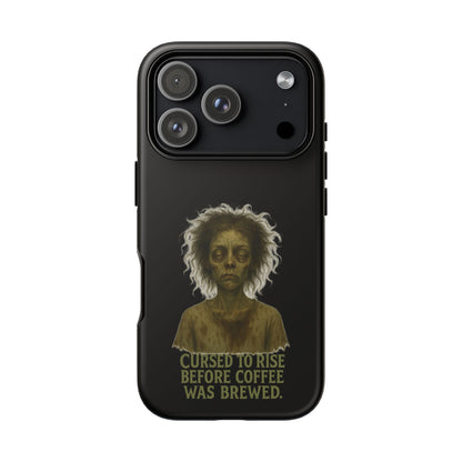 Phone Case — “Cursed to Rise Before Coffee Was Brewed” Goth Horror Design