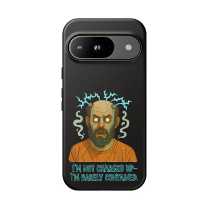 Phone Case — “I’m Not Charged Up… I’m Barely Contained” Electric Horror Design