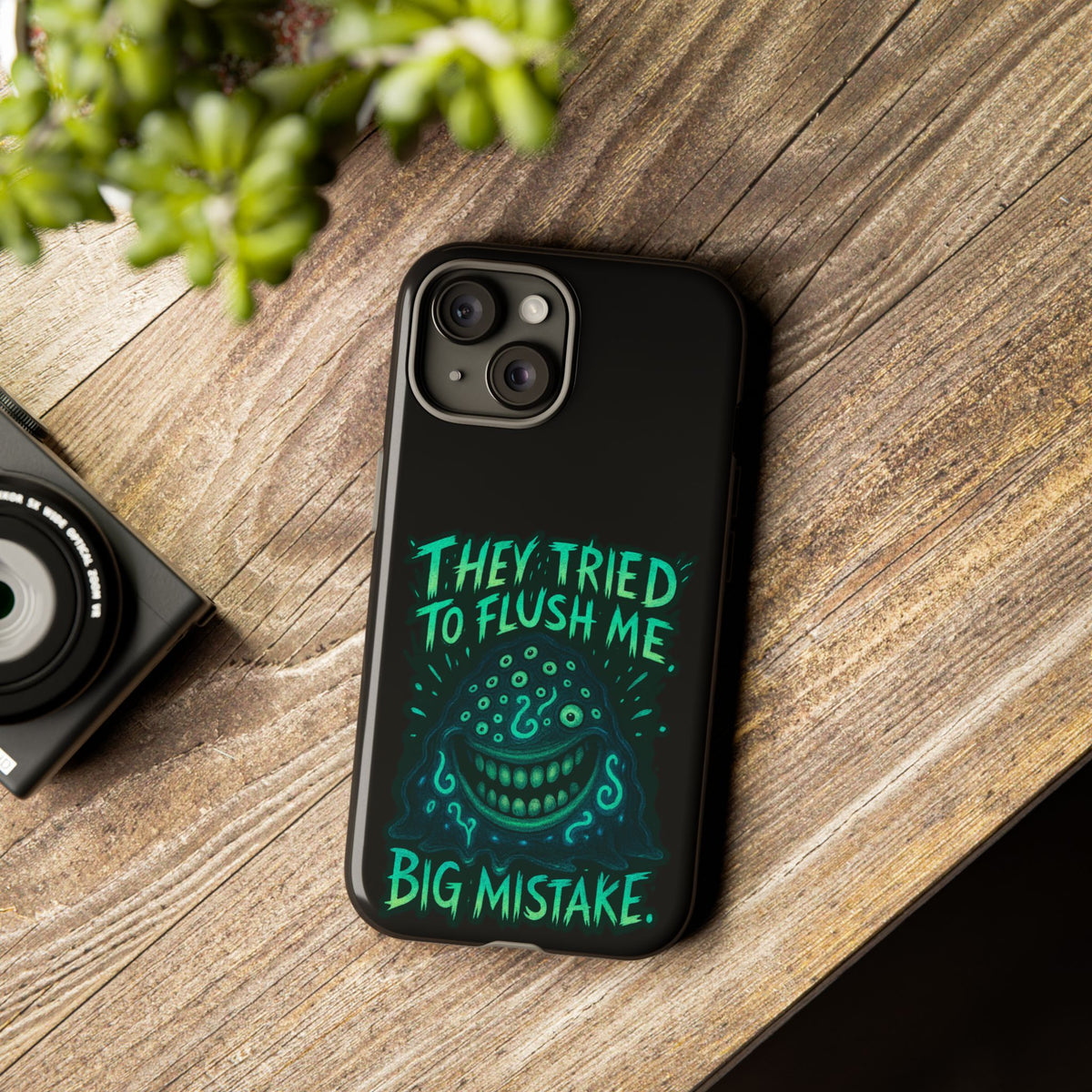 Phone Case — Glow Monster "They Tried to Flush Me, Big Mistake"
