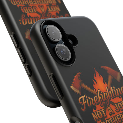 Firefighting: Not a Job, A Brotherhood Tough Phone Case