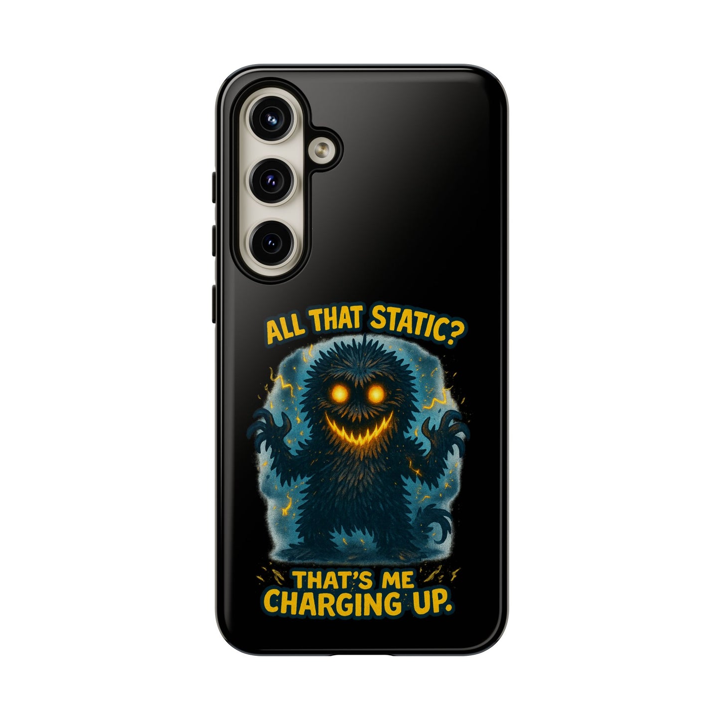 Phone Case — 'All That Static? That's Me Charging Up' Cute Monster Protective Case