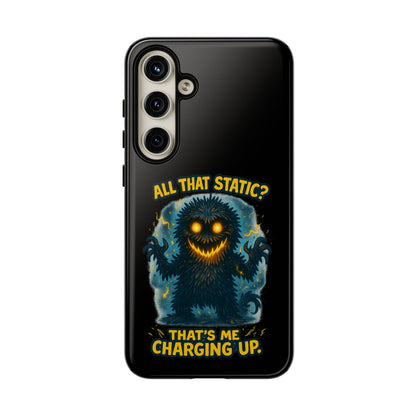 Phone Case — 'All That Static? That's Me Charging Up' Cute Monster Protective Case