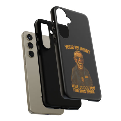 Phone Case — "Your FBI Agent Will Judge You For This Shirt" Funny Novelty Protective Case