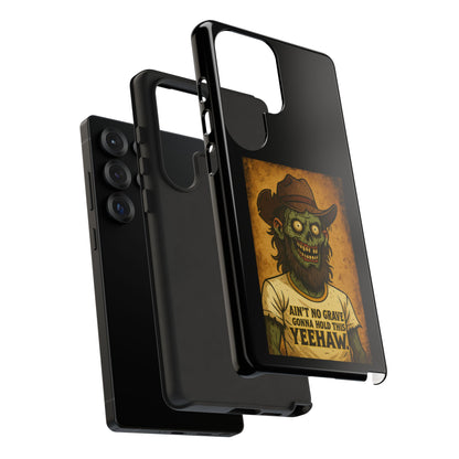 Zombie Cowboy Phone Case — "Ain't No Grave Gonna Hold This Yeehaw" Protective iPhone Cover